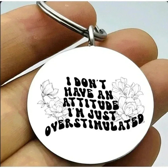 I Don't Have Attitude I'm Just Over Stimulated Funny Cute Quote Keychain - Picture 1 of 1